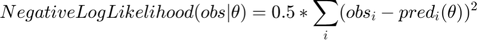 $$NegativeLogLikelihood(obs|\theta) = 0.5*\sum_i(obs_i - pred_i(\theta))^2$$