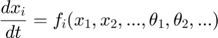 $$\frac{dx_i}{dt} = f_i(x_1, x_2, ..., \theta_1, \theta_2, ...)$$